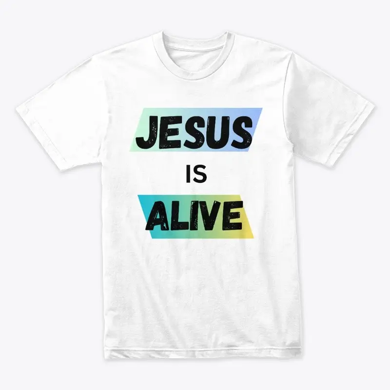 Jesus is Alive T-Shirt 